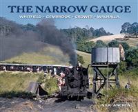 The Narrow Gauge : Whitfield - Gembrook - Crowes - Walhalla